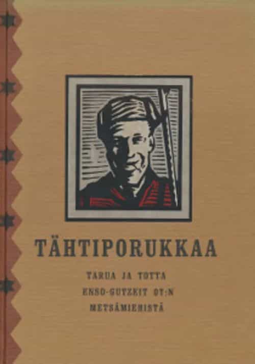 Tähtiporukkaa, Tarua ja totta Enso-Gutzeit OY:n metsämiehistä