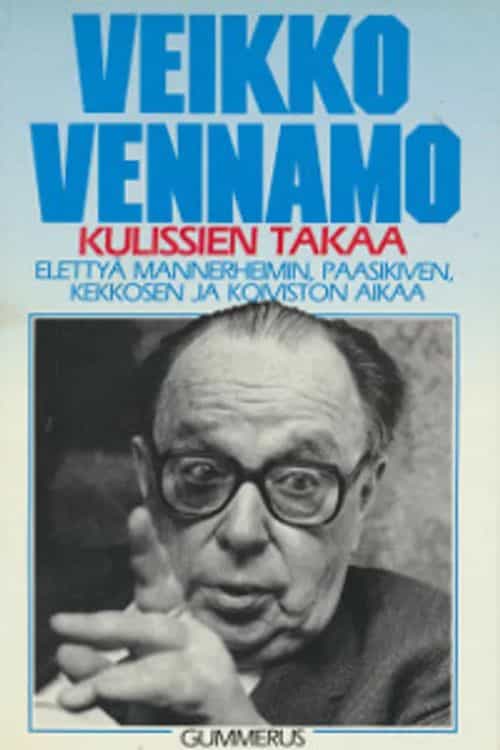 Kulissien takaa - Elettyä Mannerheimin, Paasikiven, Kekkosen ja Koiviston aikaa
