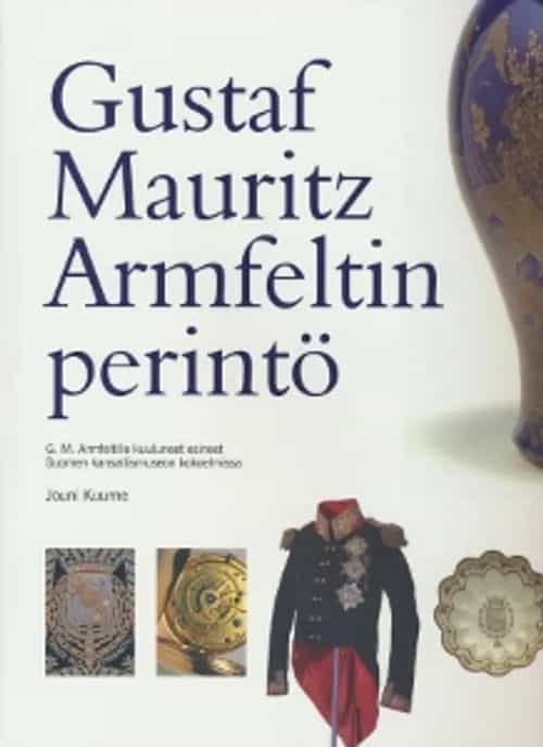 Gustaf Mauritz Armfeltin perintö, G. M. Armfeltille kuuluneet esineet Suomen kansallismuseon kokoelmissa