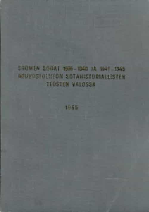 Suomen sodat 1939-1940 ja 1941-1945 Neuvostoliiton sotahistoriallisten teosten valossa