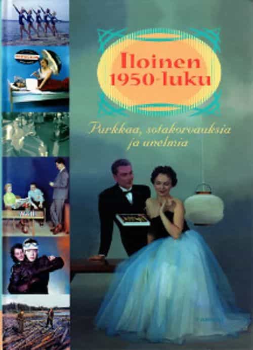 Iloinen 50-luku : purkkaa, unelmia ja sotakorvauksia