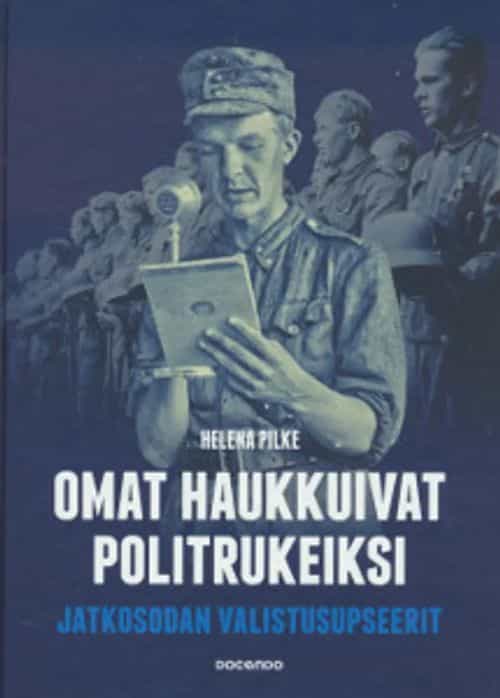 Omat haukkuivat politrukeiksi, Jatkosodan valistusupseerit