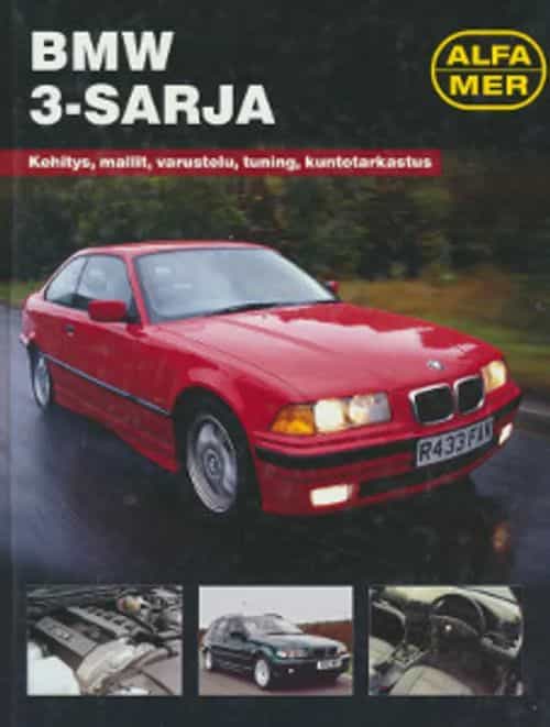 BMW 3-sarja Kehitys, mallit, varustelu, tuning, kuntotarkastus