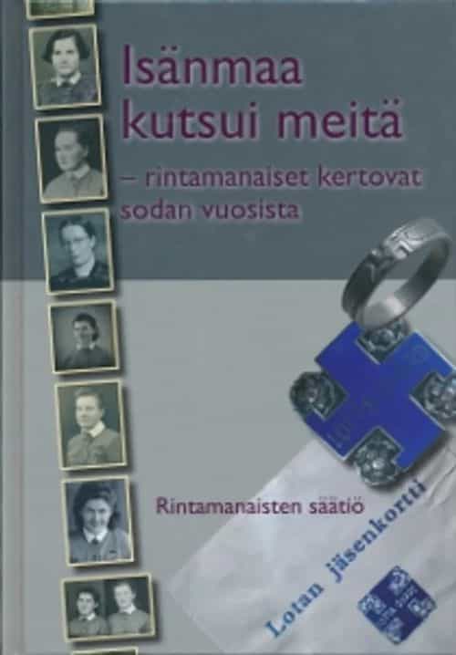 Isänmaa kutsui meitä Rintamanaiset kertovat sodan vuosista