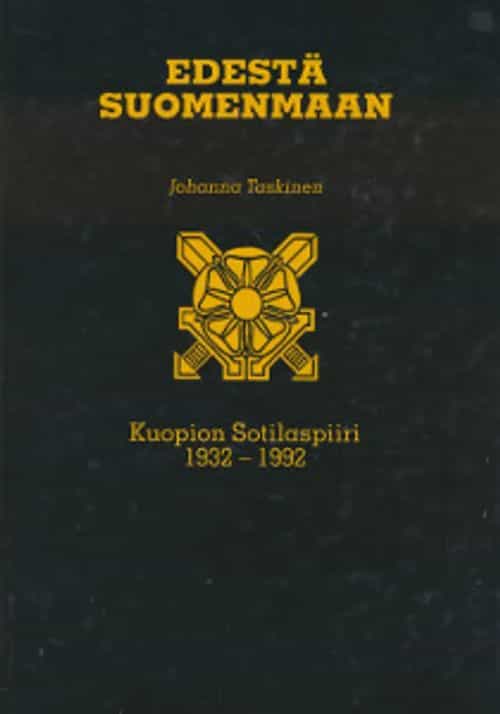 Edestä suomenmaan Kuopion sotilaspiiri 1932-1992