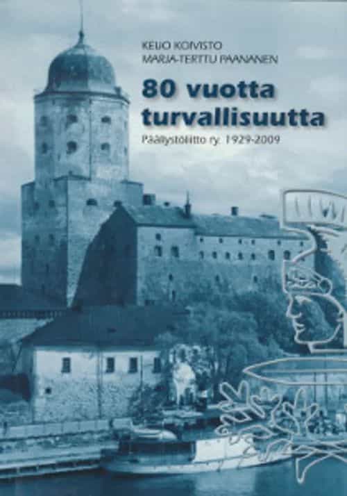 80 vuotta turvallisuutta Päällystöliitto ry. 1929-2009