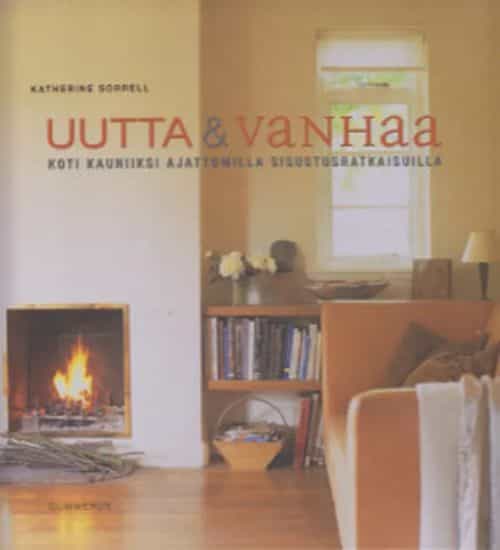 Uutta & vanhaa Koti kauniiksi ajattomilal sisustusratkaisuilla