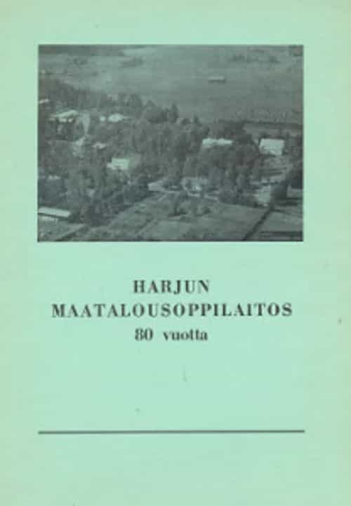 Harjun Maatalousoppilaitos 80 vuotta