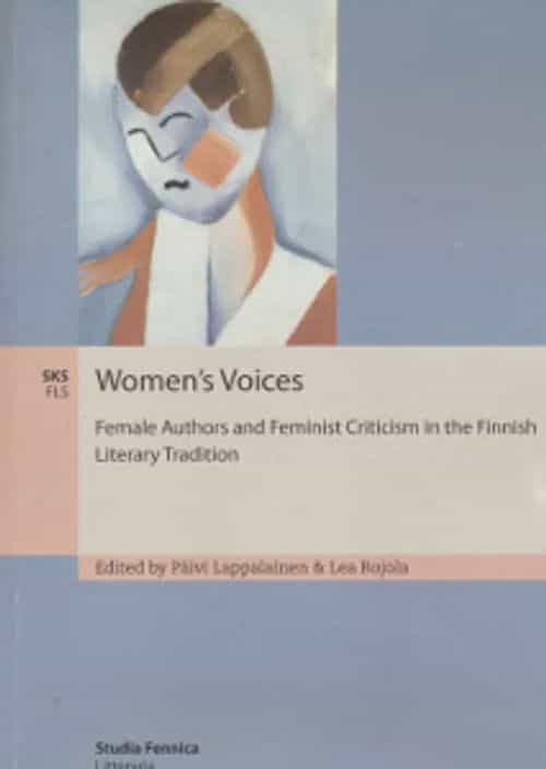 Women's voices Female authors and feminist criticism in the Finnish literary tradition, Studia Fennica Litteraria 2