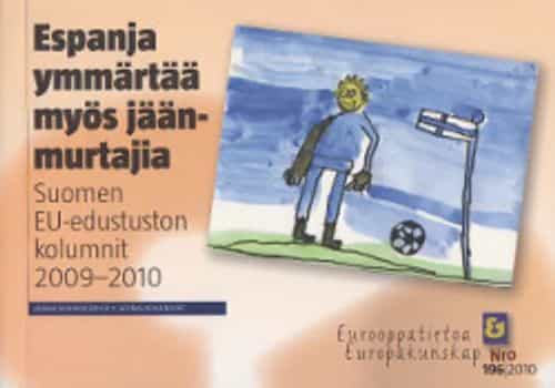 Espanja ymmärtää myös jäänmurtajia Suomen EU-eduston kolumnit 2009-2010