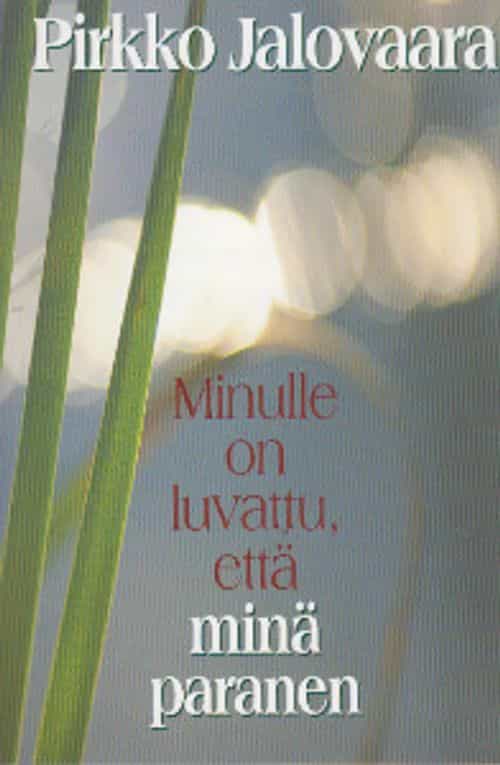 Minulle on luvattu, että minä paranen