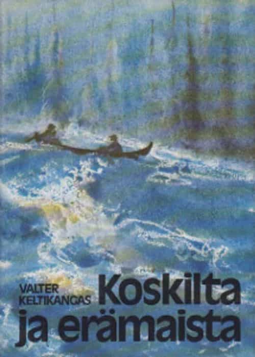 Koskilta ja erämaista