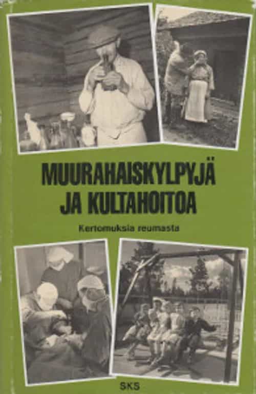 Muurahaiskylpyjä ja kultahoitoa Kertomuksia reumasta