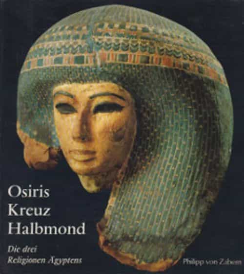 Osiris Kreuz Halbmond Die drei Religionen Ägyptens