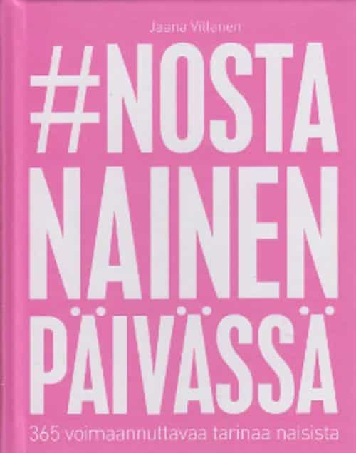 Nosta nainen päivässä - 365 voimaannuttavaa tarinaa naisista (signeeraus)
