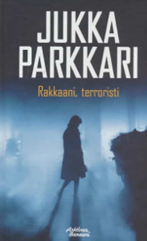 Rakkaani, terroristi - Romaani sotilaallisesta vakoilusta ja vastavakoilusta 2001-2002