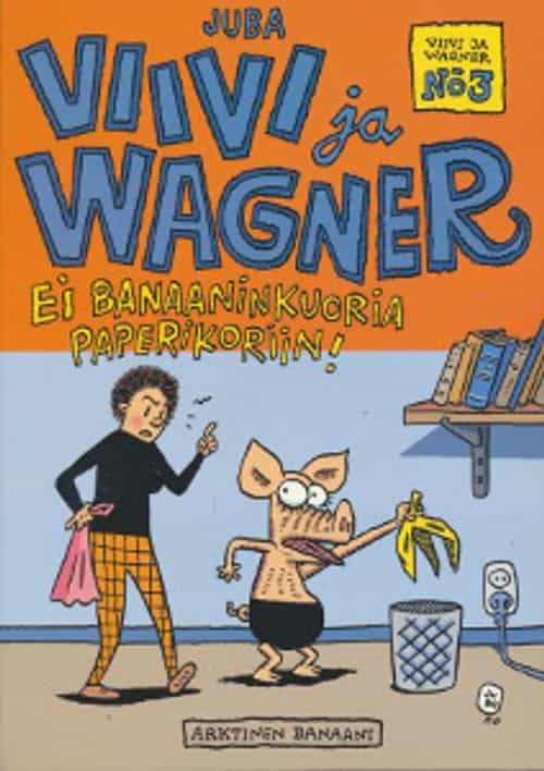 Viivi ja Wagner Ei banaaninkuoria paperikoriin!