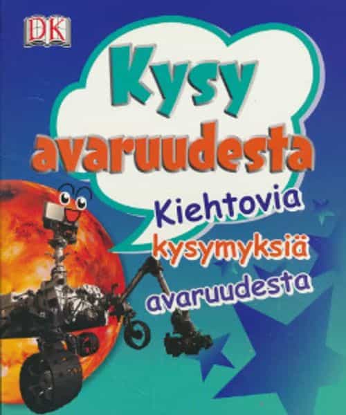 Kysy avaruudesta Kiehtovia kysymyksiä avaruudesta