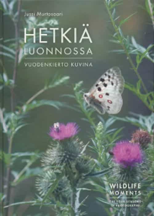 Hetkiä luonnossa Vuodenkierto kuvina - the four seasons in photographs = Wildlife moments