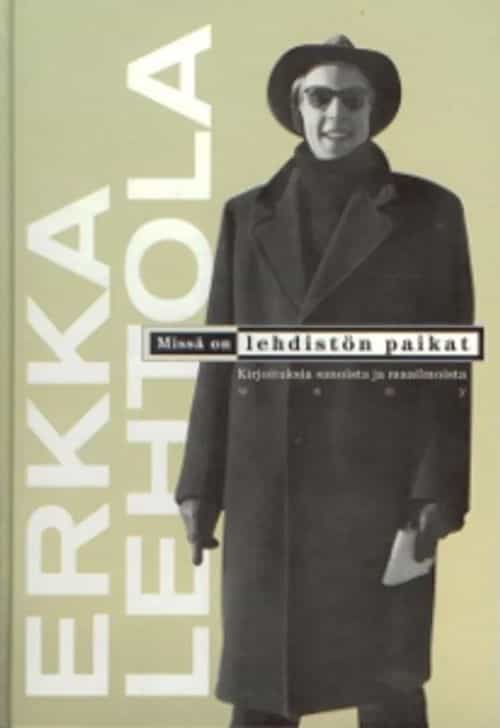 Erkka Lehtola Missä on lehdistön paikat, Kirjoituksia sanoista ja maailmoista