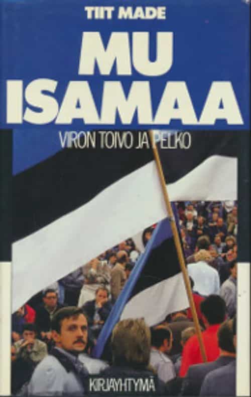 Mu isamaa Viron toivo ja pelko