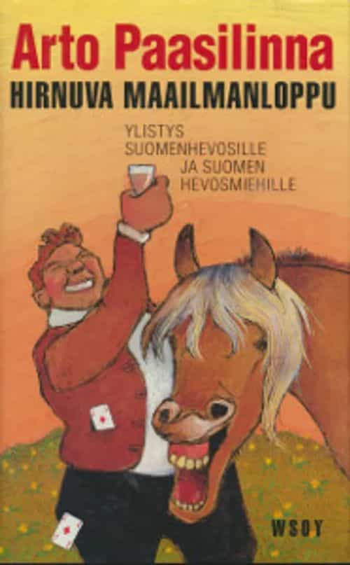 Hirnuva maailmanloppu Ylistys Suomenhevosille ja Suomen hevosmiehille
