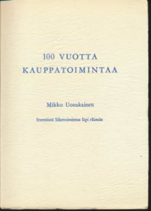 100 vuotta kauppatoimintaa Itsenäistä liiketoimintaa läpi elämän