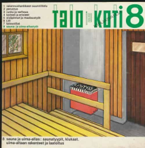 Talo ja koti 8 Sauna- ja uima-allastyöt: saunatyypit, kiukaat, uima-altaan takenteet ja laatoitus