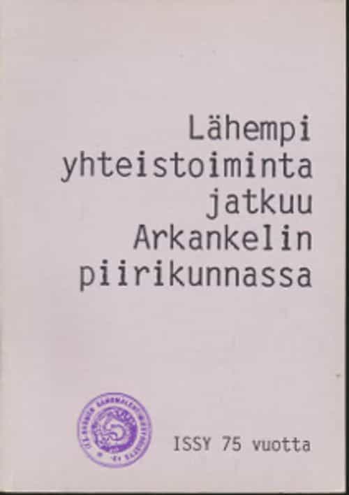 Lähempi yhteistoiminta jatkuu Arkankelin piirikunnassa ISSY 75vuotta