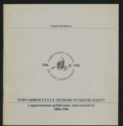 Porvarikoululta seurakuntakeskukseen Lappeenranna pyhäkoulun satavuotistaival 1886 - 1986