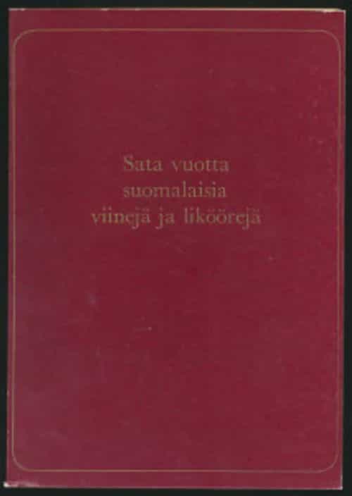 100 vuotta suomalaisia viinejä ja liiköörejä