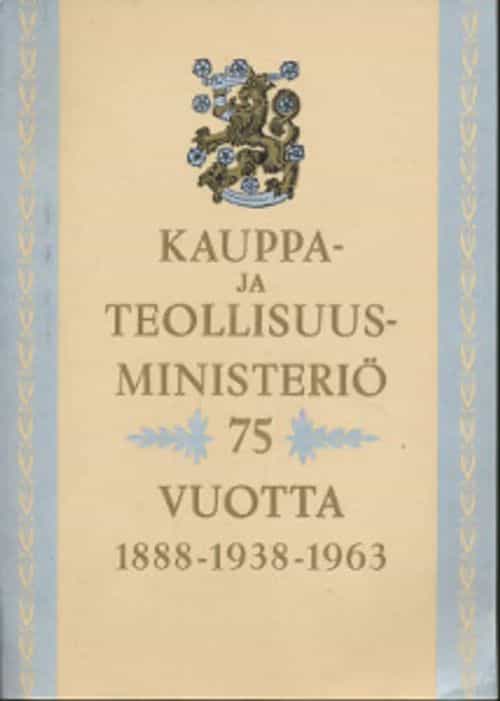 Kauppa- ja teollisuusministeriö 75 vuotta 1888-1938-1963