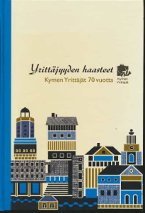 Yrittäjyyden haasteet Kymen Yrittäjät 70 vuotta