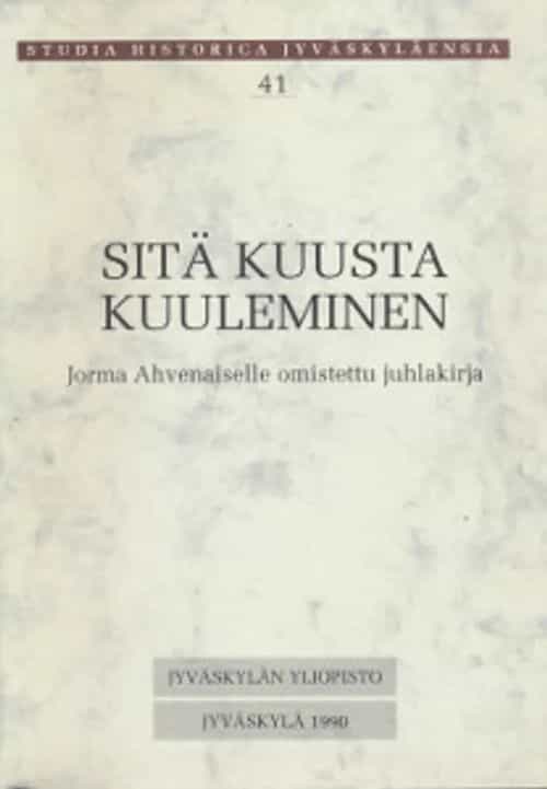 Sitä kuusta kuuleminen Jorma Ahvenaiselle omistettu juhlakirja 41