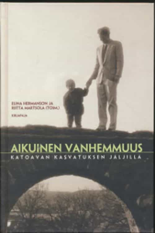 Aikuinen vanhemmuus Katoavan kasvatuksen jäljillä