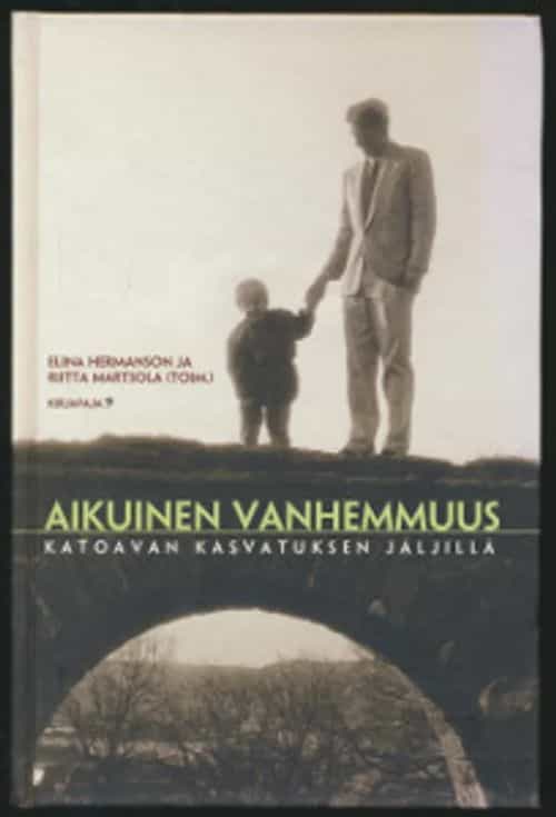 Aikuinen vanhemmuus Katoavan kasvatuksen jäljillä