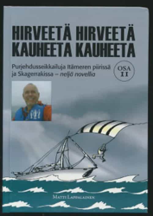 Hirveetä Hirveetä Kauheeta Kauheeta osa 2 - Purjehdusseikkailuja itämeren piirissä ja Skagerrakissa