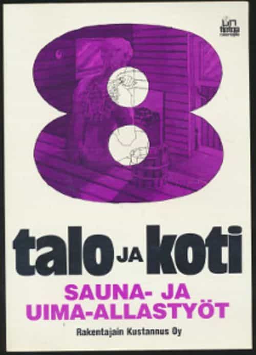 Talo ja koti 8 Sauna- ja uima-allastyöt: saunatyypit, kiukaat, uima-altaan takenteet ja laatoitus