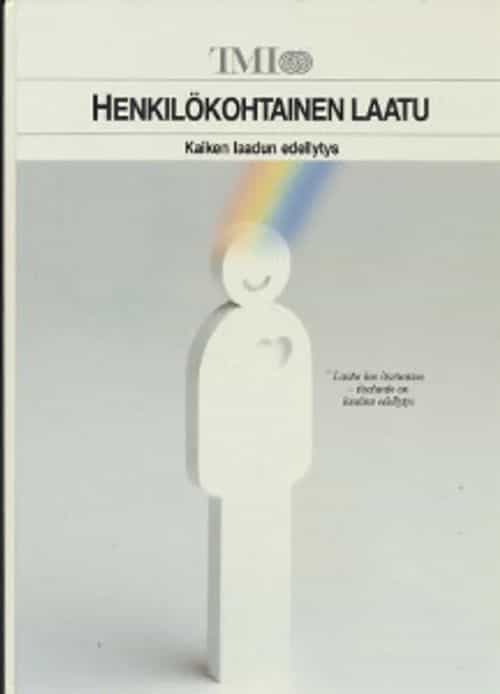 Henkilökohtainen laatu Kaiken laadun edellytys Laatu luo itsetuntoa -itsetuntoon laadun edellytys