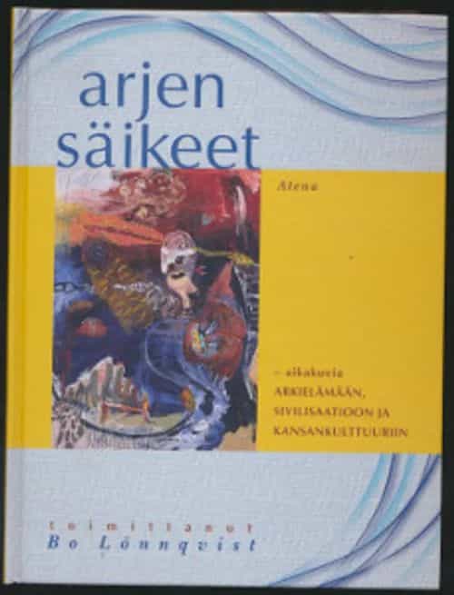Arjen säikeet - aikakuvia arkielämään, sivilisaatioon ja kansankulttuuriin