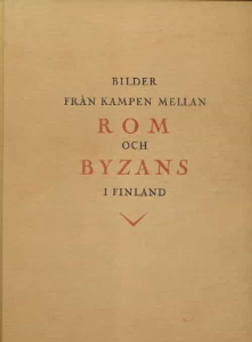 Bilder från kampen mellan Rom och Byzans i Finland
