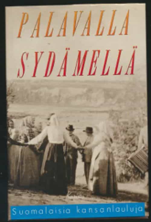 Palavalla sydämellä Suomalaisia kansanlauluja