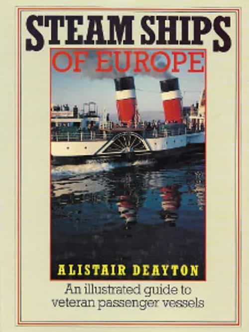 Steam ships of Europe An illustrated guide to veteran passenger vessels