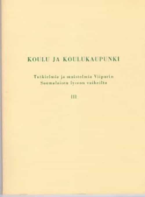 Kalossit ja rukkaset Muistelmia ja kaskuja Viipurin Suomalaisen Lyseon vaiheilta II