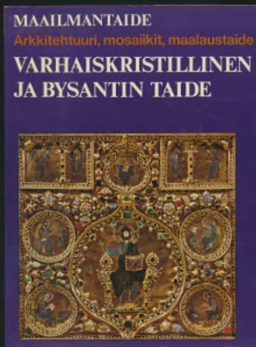 Varhaiskristillinen ja Bysantin taide - Arkkitehtuuri, mosaiikit, maalaustaide