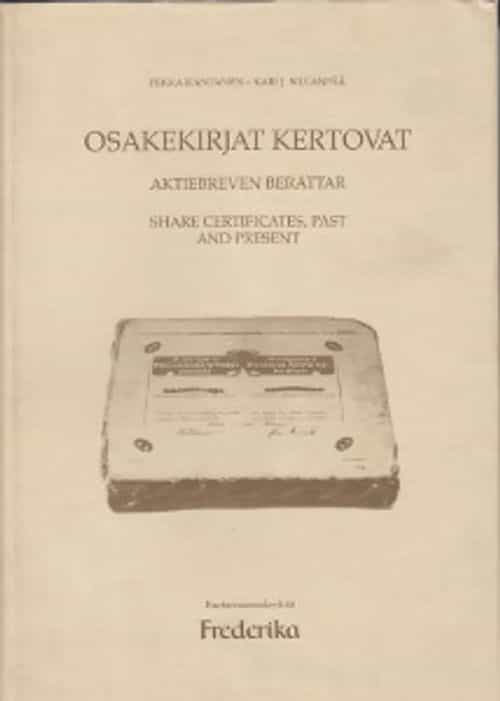 Osakekirjat kertovat Aktiebreven berättar Share cerfiticates, past and present