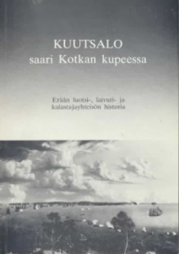 Kuutsalo : saari Kotkan kupeessa : erään luotsi-, laivuri- ja kalastajayhteisön historia