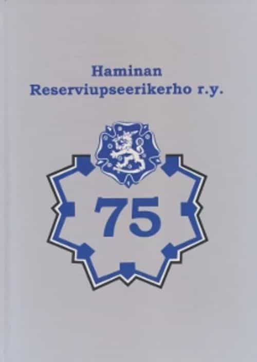 Haminan reserviupseerikerho 75 vuotta 1933-2008