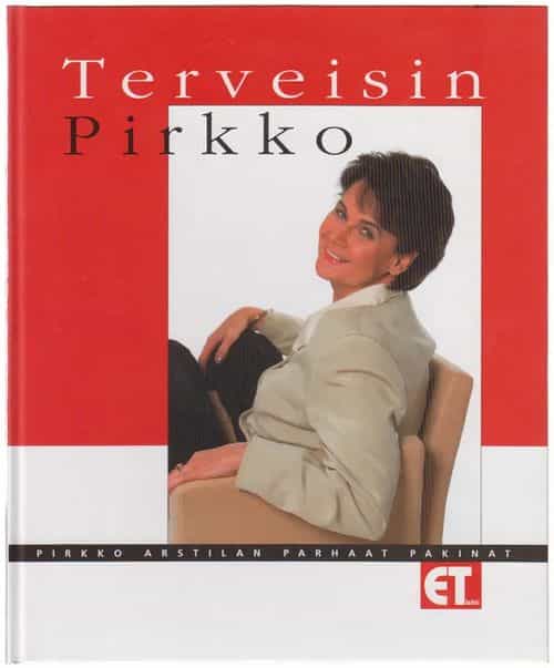 Terveisin Pirkko - Pirkko Arstilan parhaat pakinat