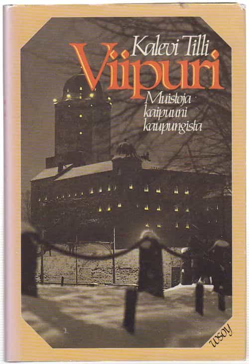 Viipuri, muistoja kaipuuni kaupungista